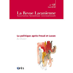 Revue lacanienne (La), n° 17. La politique après Freud et Lacan