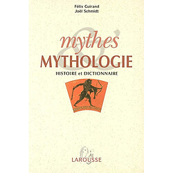 Mythes et mythologie : histoire et dictionnaire