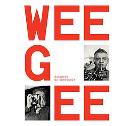 Weegee : autopsie du spectacle