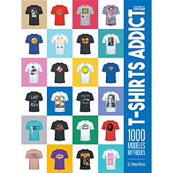 T-shirts addict : 1.000 modèles mythiques - Occasion