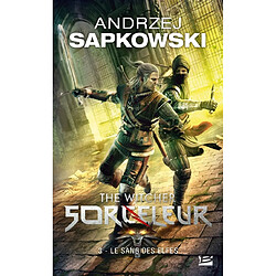 Sorceleur. Vol. 3. Le sang des elfes. The witcher. Vol. 3. Le sang des elfes - Occasion