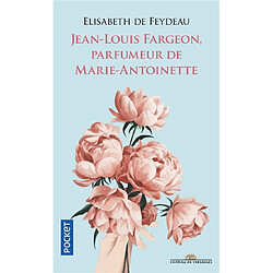 Jean-Louis Fargeon, parfumeur de Marie-Antoinette - Occasion