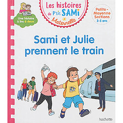 Sami et Julie prennent le train : petite, moyenne sections, 3-5 ans