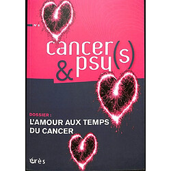 Cancers & psys, n° 6. L'amour aux temps du cancer