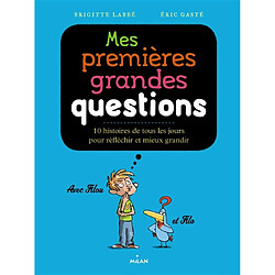 Mes premières grandes questions : 10 histoires de tous les jours pour réfléchir et mieux grandir