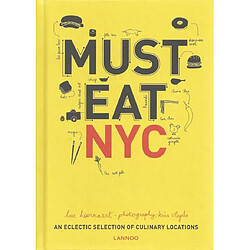 Must eat NYC : an eclectic selection of culinary locations