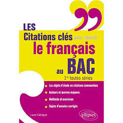 Les citations clés pour réussir le français au bac, 1re toutes séries - Occasion