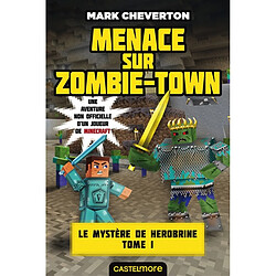 Le mystère de Herobrine : une aventure non officielle d'un joueur de Minecraft. Vol. 1. Menace sur Zombie-Town - Occasion