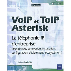 VoIP et ToIP, Asterisk : la téléphonie IP d'entreprise : architecture, conception, installation, configuration, déploiement, écosystème... - Occasion