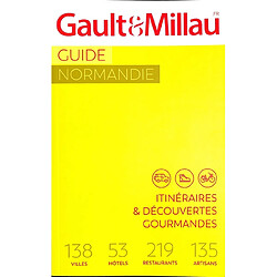 Guide Normandie : itinéraires & découvertes gourmandes : 138 villes, 53 hôtels, 219 restaurants, 135 artisans