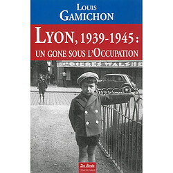 Lyon, 1939-1945 : un gone sous l'Occupation - Occasion