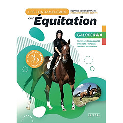 Les fondamentaux de l'équitation, programme officiel de la FFE : galops 3 & 4 : toutes les connaissances, questions-réponses, tableaux d'évaluation - Occasion