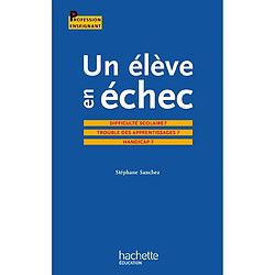 Un élève en échec : difficulté scolaire ? Trouble des apprentissages ? Handicap ? - Occasion