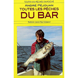 Toutes les pêches du bar : bord et bateau