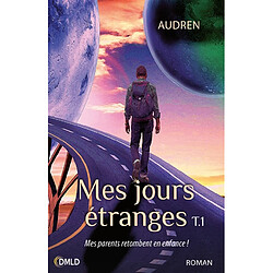 Mes jours étranges. Vol. 1. Mes parents retombent en enfance ! - Occasion