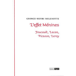 L'effet Ménines : Foucault, Lacan, Picasso, Leroy