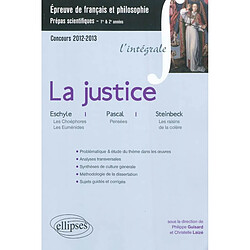 La justice : Pascal, Pensées ; Eschyle, Les Choéphores et Les Euménides ; Steinbeck, Les raisins de la colère : épreuve français CPGE scientifique - Occasion