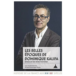 Les belles époques de Dominique Kalifa : retour sur une oeuvre d'historien