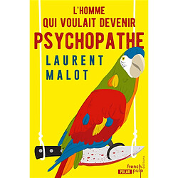 L'homme qui voulait devenir psychopathe