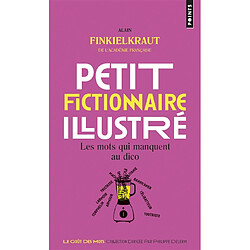 Petit fictionnaire illustré : les mots qui manquent au dico