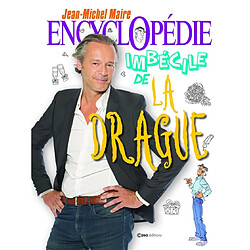 Encyclopédie imbécile de la drague