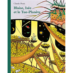 Blaise, Isée et le Tue-planète