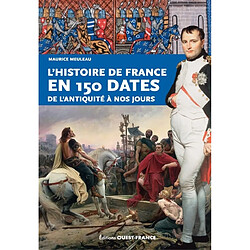 L'histoire de France en 150 dates : de l'Antiquité à nos jours