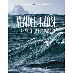 Vendée Globe : les aventuriers du Grand Sud