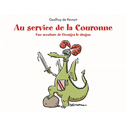 Au service de la couronne : une aventure de Georges le dragon - Occasion