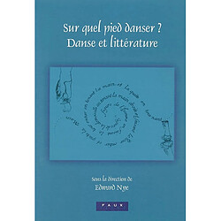 Sur quel pied danser ? Danse et littérature : actes du colloque, avril 2003, Lincoln College, Oxford