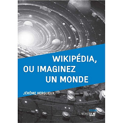 Wikipédia, ou imaginez un monde