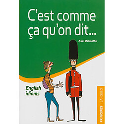 C'est comme ça qu'on dit... : English idioms