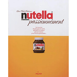 Nutella passionnément : de grands chefs cuisiniers et des pâtissiers de renom impliqués dans une aventure inhabituelle des deux côtés de l'océan