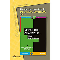 Corrigés des exercices de Mécanique quantique. Vol. 2. Corrigés des exercices de Mécanique quantique, tome II, de Claude Cohen-Tannoudji, Bernard Diu, Franck Laloë