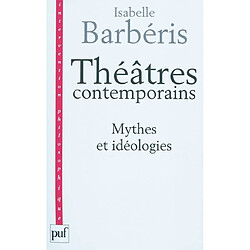 Théâtres contemporains : mythes et idéologies