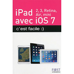 iPad : iPad 2, iPad Retina, iPad Air, iPad mini avec IOS 7 : c'est facile - Occasion