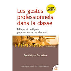 Les gestes professionnels dans la classe : éthique et pratiques pour les temps qui viennent