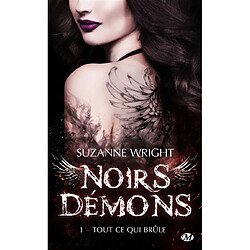 Noirs démons. Vol. 1. Tout ce qui brûle