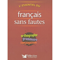 L'essentiel du français sans fautes : orthographe, grammaire, conjugaison