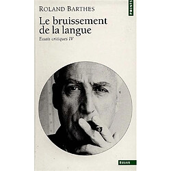 Essais critiques. Vol. 4. Le Bruissement de la langue