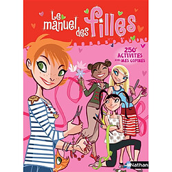 Le manuel des filles : 250 activités avec mes copines - Occasion