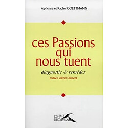 Ces passions qui nous tuent : diagnostic et remèdes - Occasion