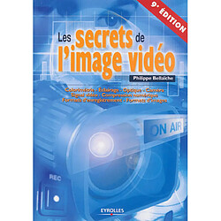 Les secrets de l'image vidéo : colorimétrie, éclairage, optique, caméra, signal vidéo, compression numérique, formats d'enregistrement, formats d'images - Occasion