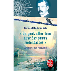 On peut aller loin avec des coeurs volontaires : aventures aux Kerguelen - Occasion