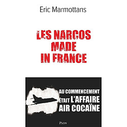 Les narcos made in France : au commencement était l'affaire Air cocaïne - Occasion