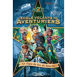 L'école volante des aventuriers. Vol. 1. Le Tigre de feu de Batavia