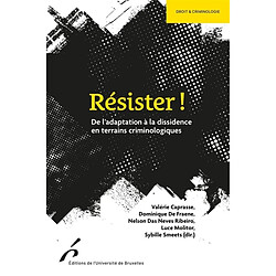 Résister ! : de l'adaptation à la dissidence en terrains criminologiques