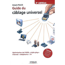 Guide du câblage universel : optimisation de l'ADSL triple play, Internet + téléphonie + TV - Occasion