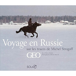 Voyage en Russie : sur les traces de Michel Strogoff