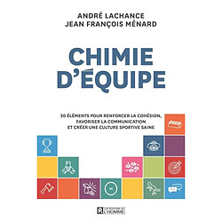 Chimie d'équipe : 30 éléments pour renforcer la cohésion, favoriser la communication et créer une culture sportive saine - Occasion